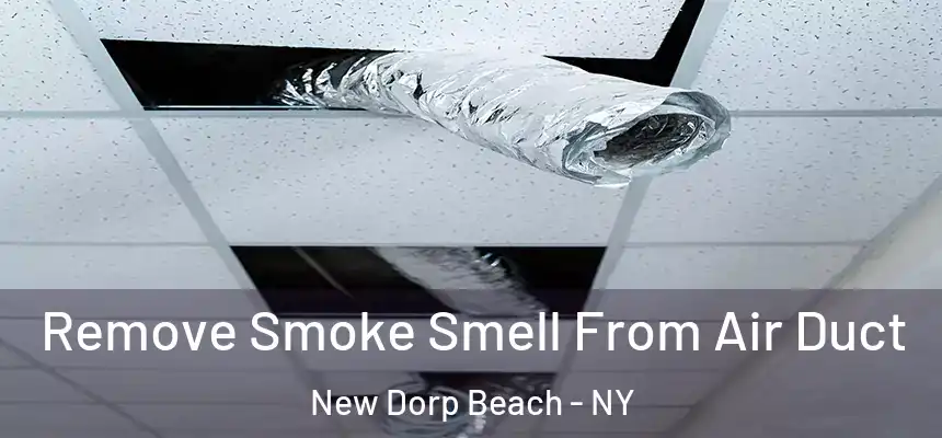 Remove Smoke Smell From Air Duct New Dorp Beach - NY