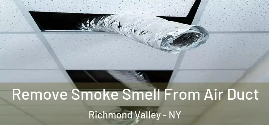 Remove Smoke Smell From Air Duct Richmond Valley - NY
