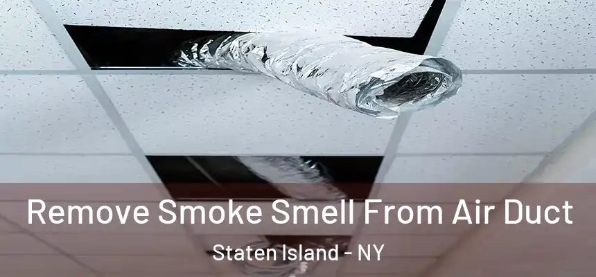 Remove Smoke Smell From Air Duct Staten Island - NY