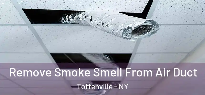 Remove Smoke Smell From Air Duct Tottenville - NY
