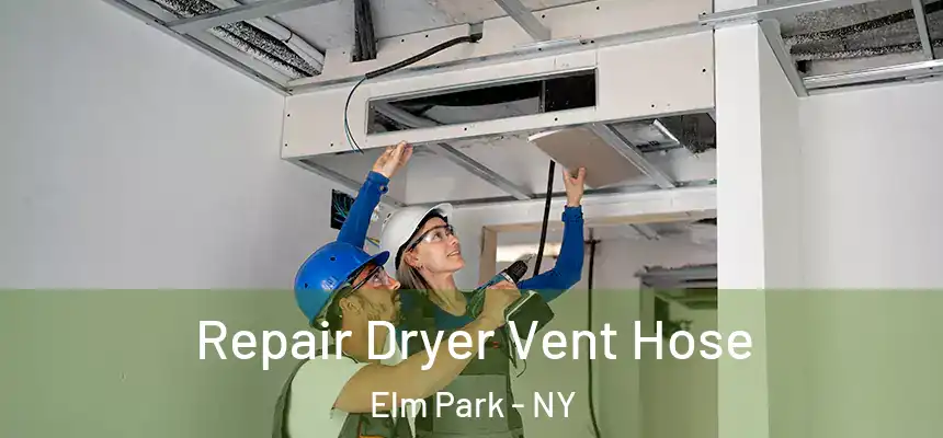 Repair Dryer Vent Hose Elm Park - NY