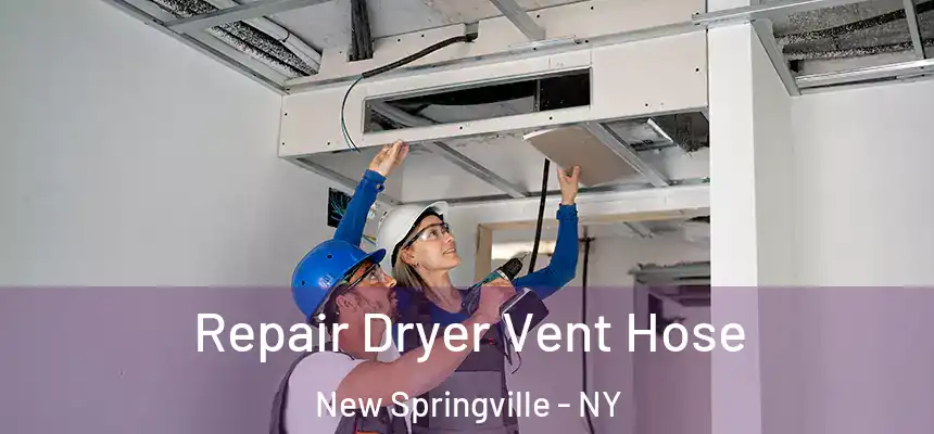  Repair Dryer Vent Hose New Springville - NY