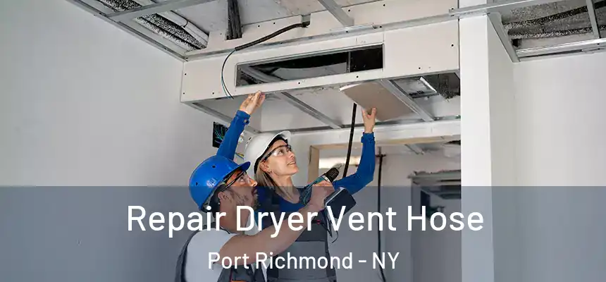 Repair Dryer Vent Hose Port Richmond - NY