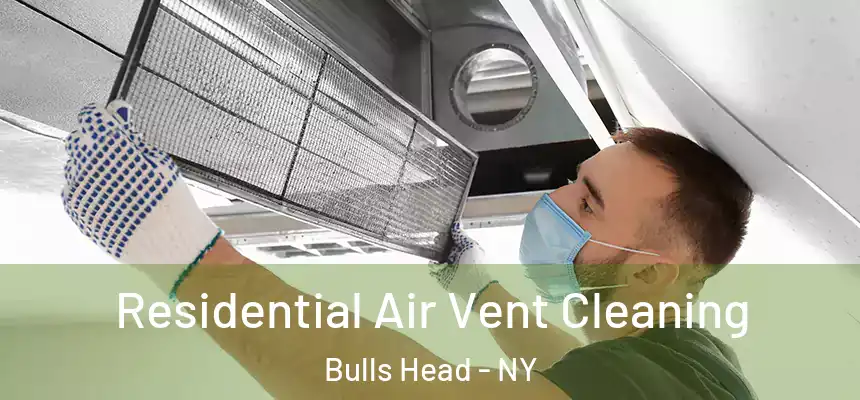 Residential Air Vent Cleaning Bulls Head - NY
