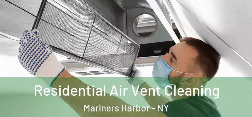 Residential Air Vent Cleaning Mariners Harbor - NY