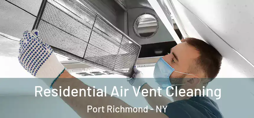 Residential Air Vent Cleaning Port Richmond - NY