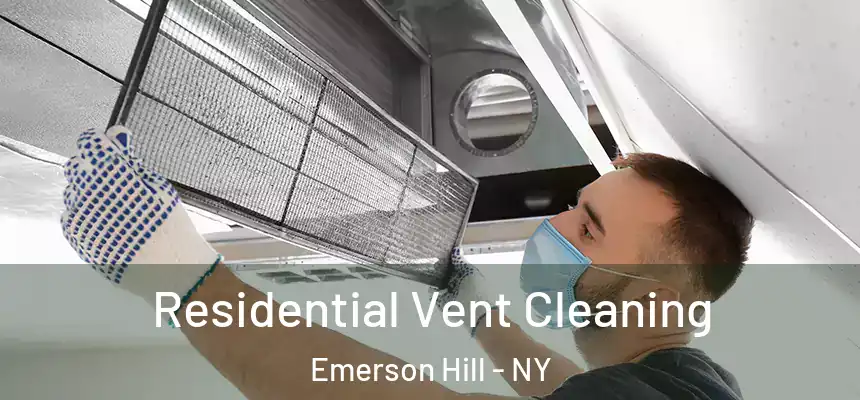 Residential Vent Cleaning Emerson Hill - NY