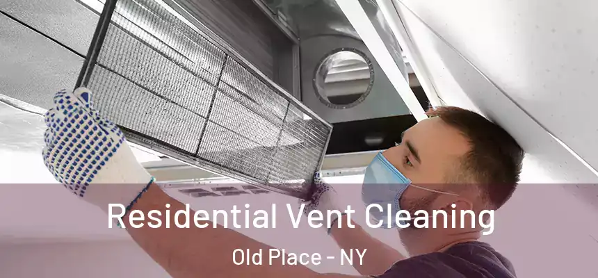 Residential Vent Cleaning Old Place - NY