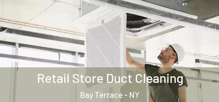 Retail Store Duct Cleaning Bay Terrace - NY
