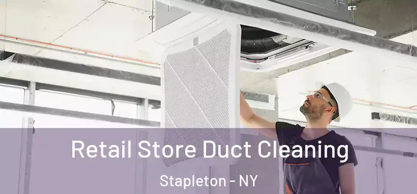Retail Store Duct Cleaning Stapleton - NY