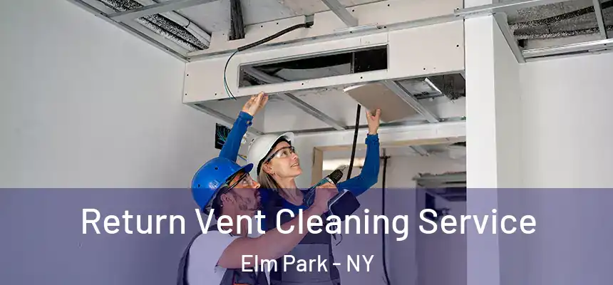 Return Vent Cleaning Service Elm Park - NY