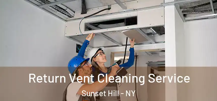 Return Vent Cleaning Service Sunset Hill - NY