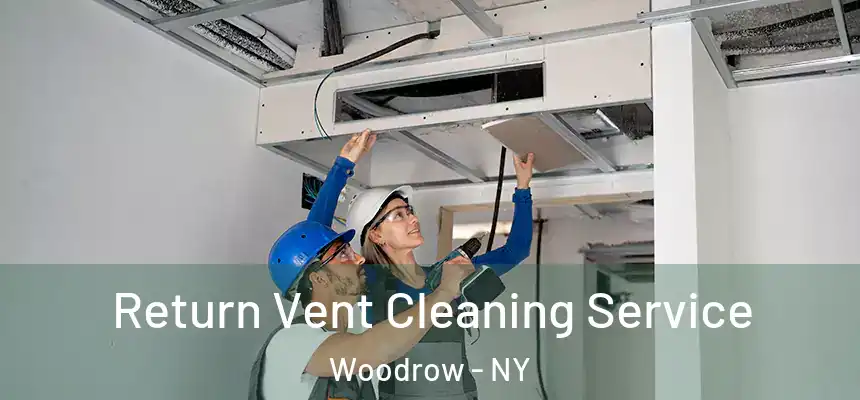 Return Vent Cleaning Service Woodrow - NY
