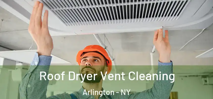 Roof Dryer Vent Cleaning Arlington - NY