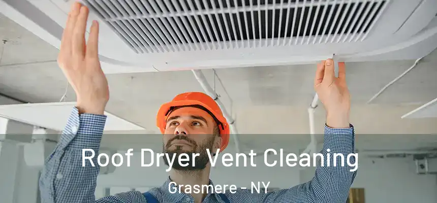 Roof Dryer Vent Cleaning Grasmere - NY