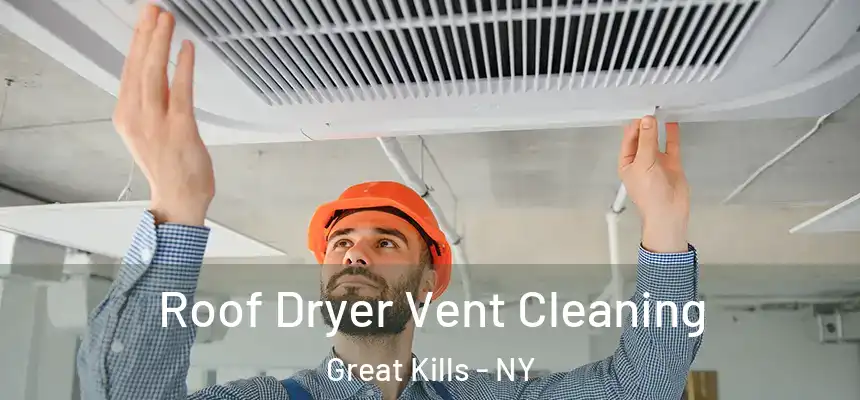  Roof Dryer Vent Cleaning Great Kills - NY