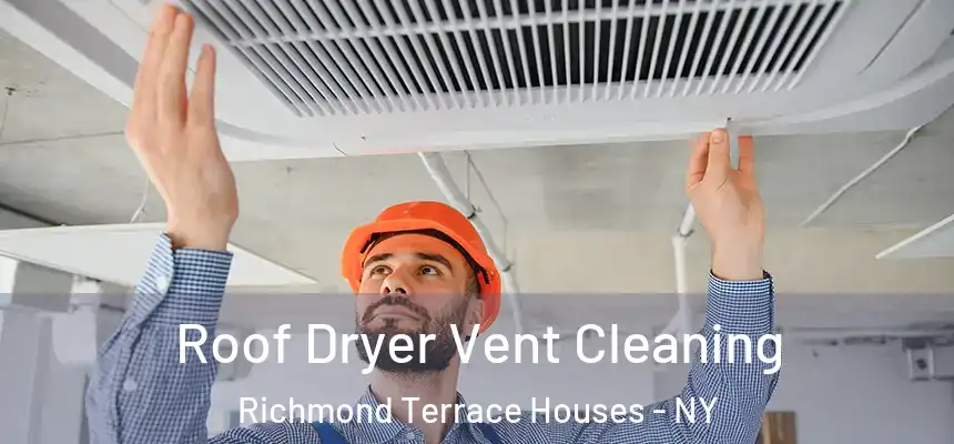  Roof Dryer Vent Cleaning Richmond Terrace Houses - NY