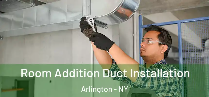  Room Addition Duct Installation Arlington - NY