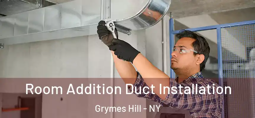 Room Addition Duct Installation Grymes Hill - NY