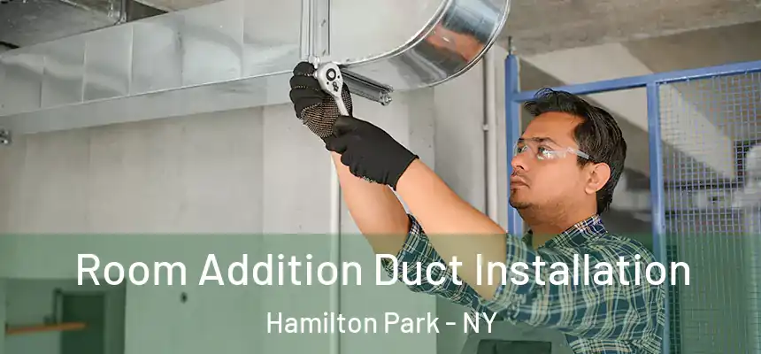 Room Addition Duct Installation Hamilton Park - NY