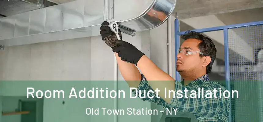  Room Addition Duct Installation Old Town Station - NY