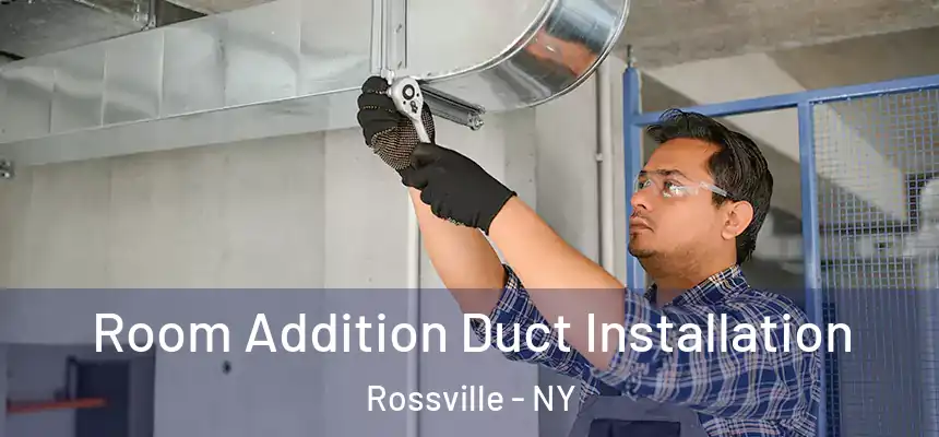  Room Addition Duct Installation Rossville - NY