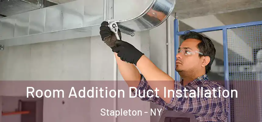 Room Addition Duct Installation Stapleton - NY
