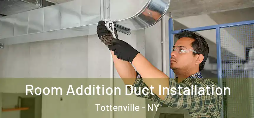 Room Addition Duct Installation Tottenville - NY