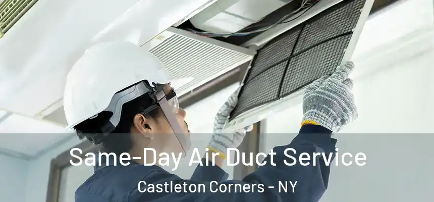 Same-Day Air Duct Service Castleton Corners - NY