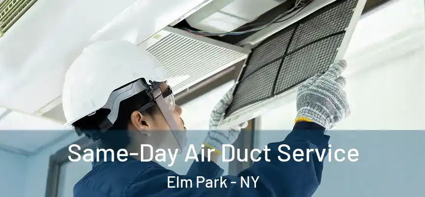  Same-Day Air Duct Service Elm Park - NY