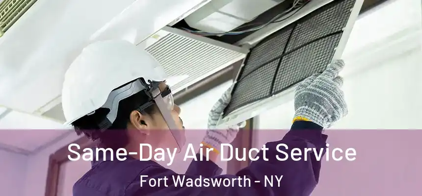 Same-Day Air Duct Service Fort Wadsworth - NY