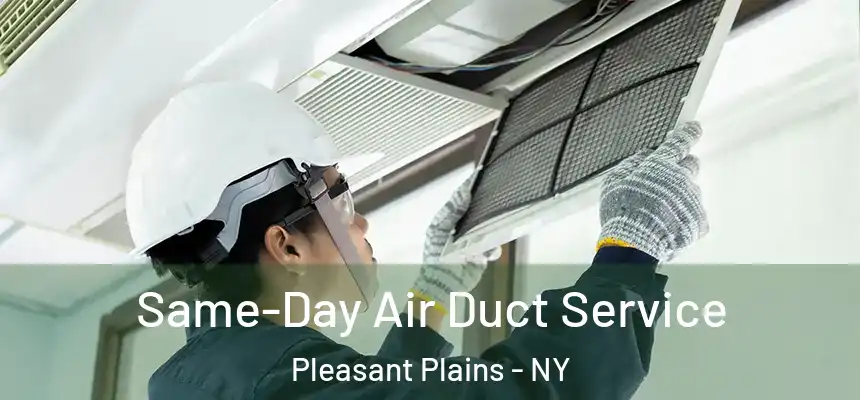  Same-Day Air Duct Service Pleasant Plains - NY