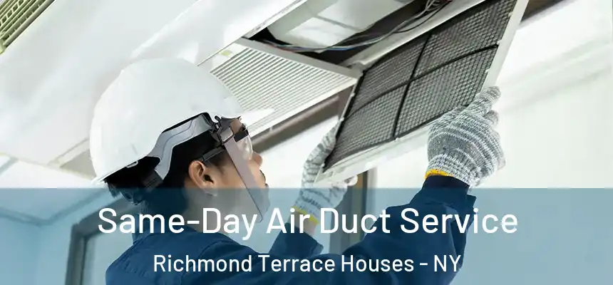 Same-Day Air Duct Service Richmond Terrace Houses - NY