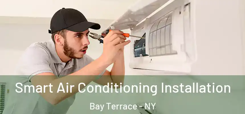 Smart Air Conditioning Installation Bay Terrace - NY