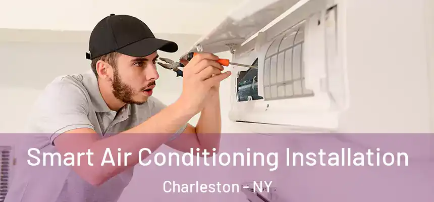 Smart Air Conditioning Installation Charleston - NY