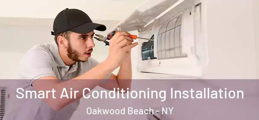 Smart Air Conditioning Installation Oakwood Beach - NY