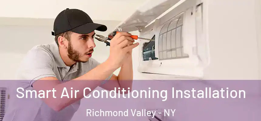Smart Air Conditioning Installation Richmond Valley - NY