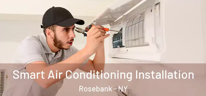 Smart Air Conditioning Installation Rosebank - NY