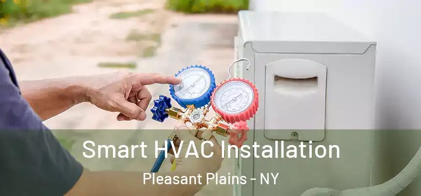  Smart HVAC Installation Pleasant Plains - NY
