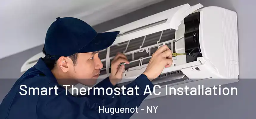 Smart Thermostat AC Installation Huguenot - NY