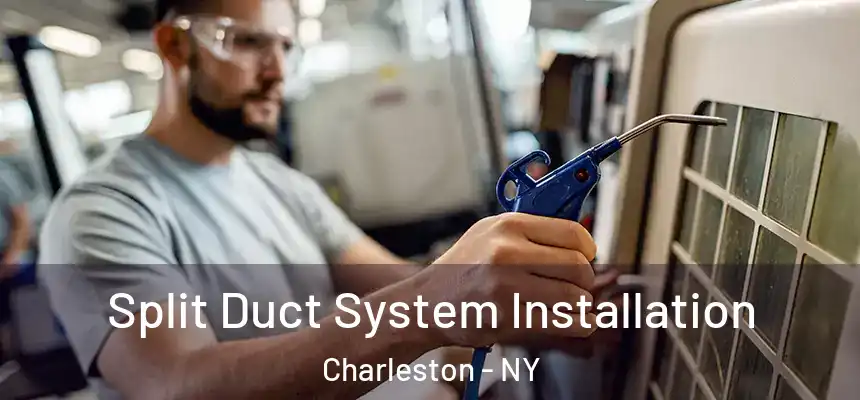 Split Duct System Installation Charleston - NY