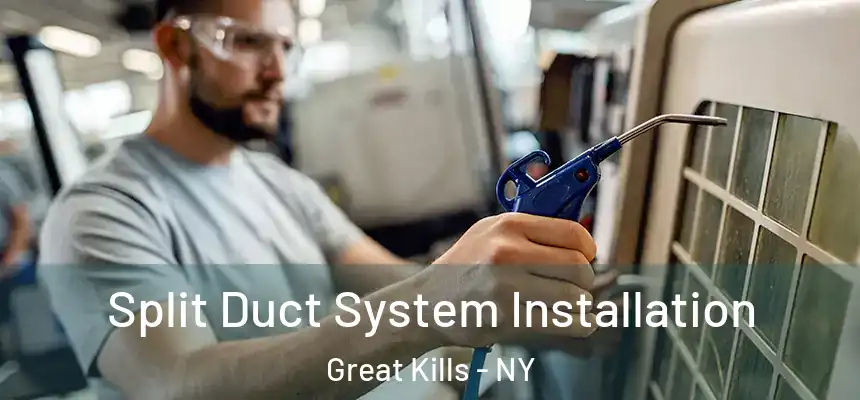 Split Duct System Installation Great Kills - NY