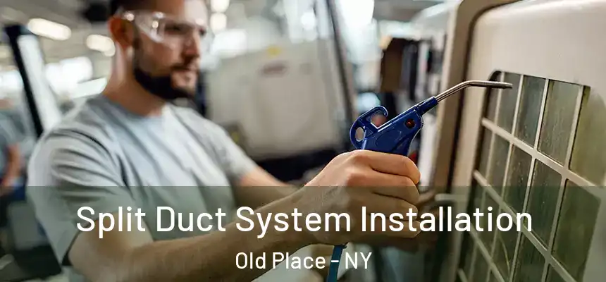Split Duct System Installation Old Place - NY