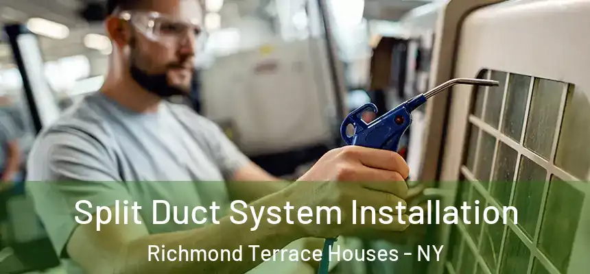Split Duct System Installation Richmond Terrace Houses - NY