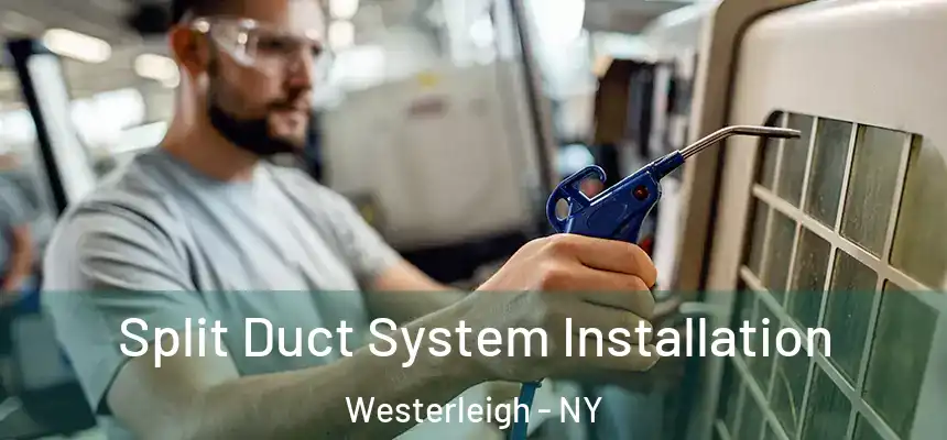 Split Duct System Installation Westerleigh - NY