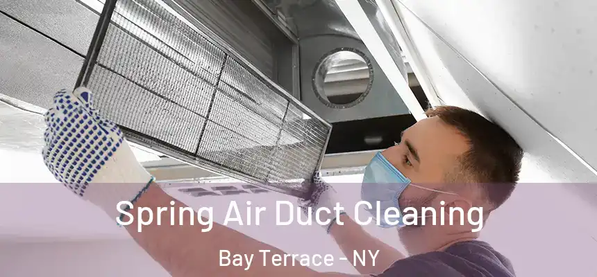 Spring Air Duct Cleaning Bay Terrace - NY