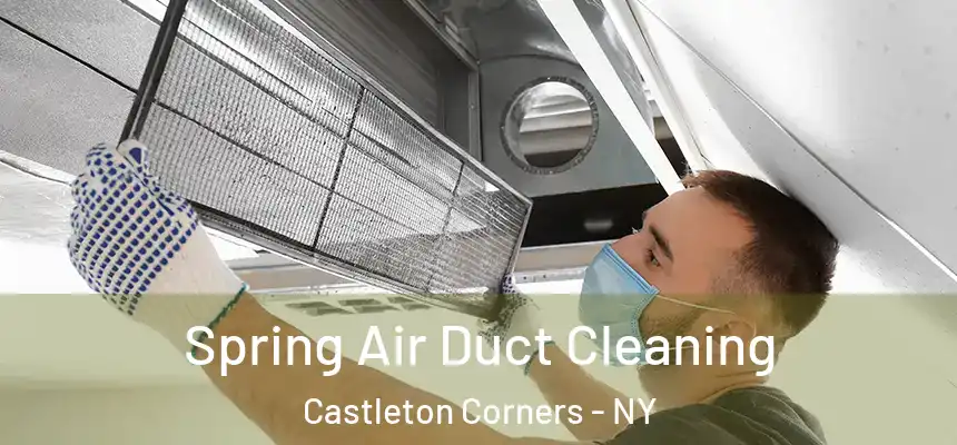Spring Air Duct Cleaning Castleton Corners - NY