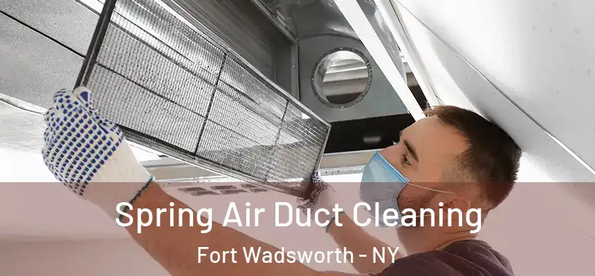  Spring Air Duct Cleaning Fort Wadsworth - NY