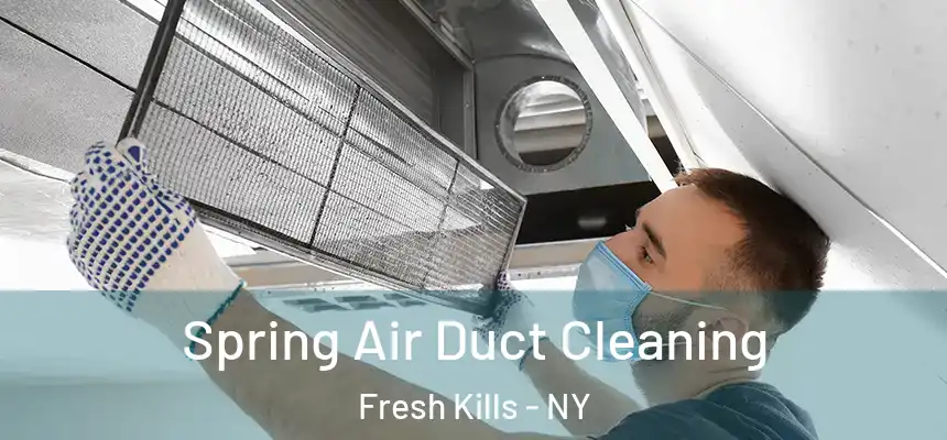 Spring Air Duct Cleaning Fresh Kills - NY