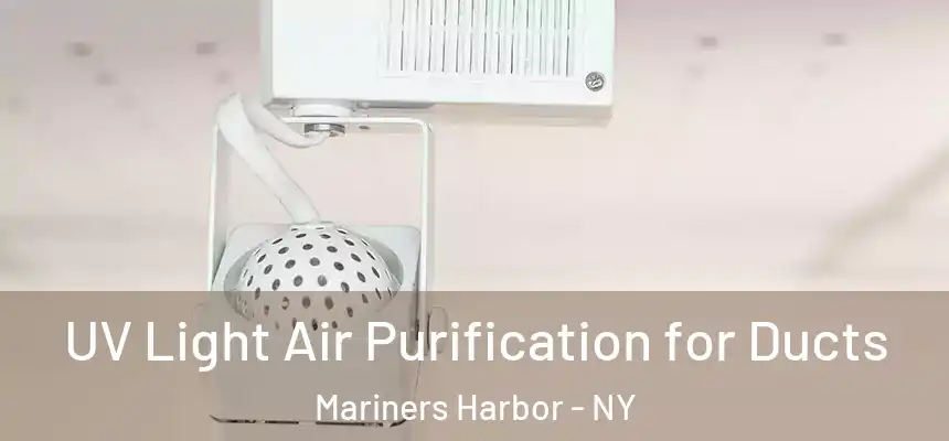UV Light Air Purification for Ducts Mariners Harbor - NY